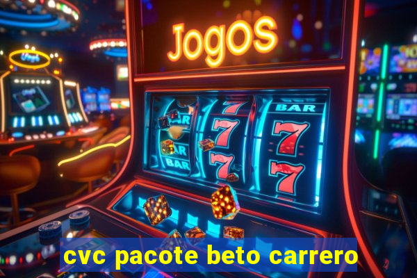 cvc pacote beto carrero